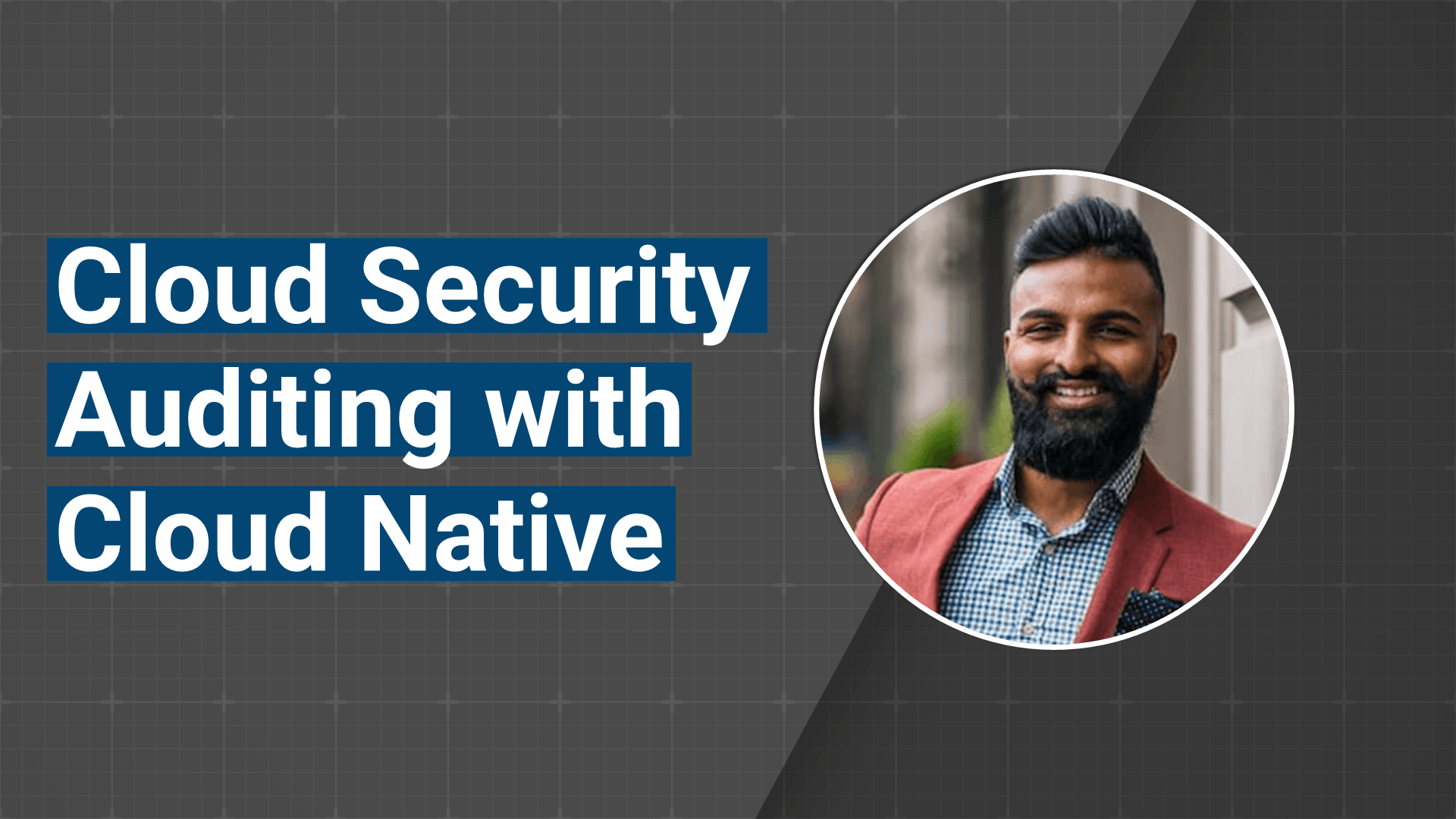 Cloud Security Auditing with Cloud Native