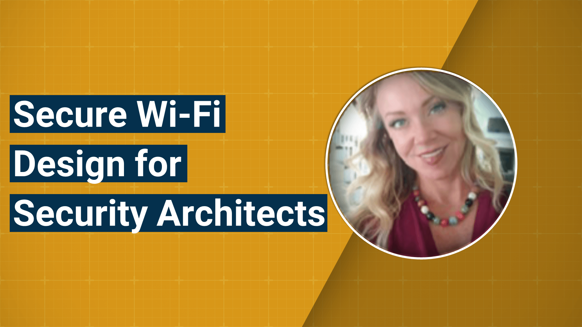 Secure Wi-Fi Design for Network and Security Architects